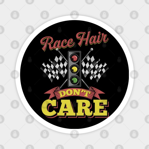 Race hair don't care - funny racing gifts Magnet by Shirtbubble